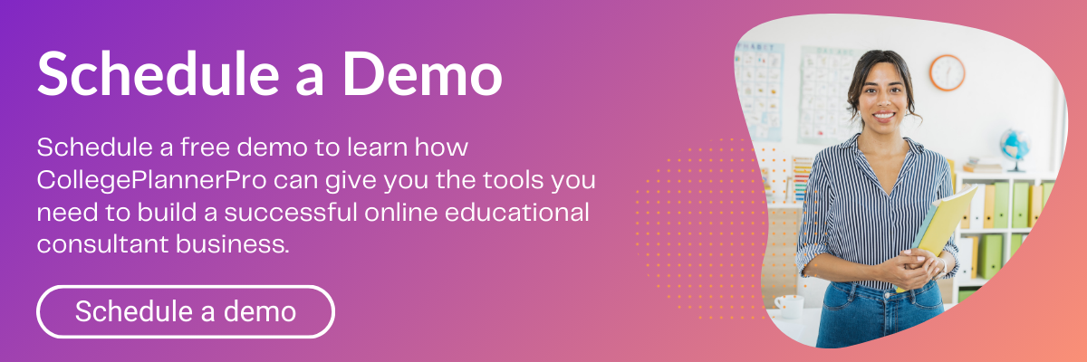 Schedule a free demo to learn how CollegePlannerPro can give you the tools you need to build a successful online educational consultant business. 